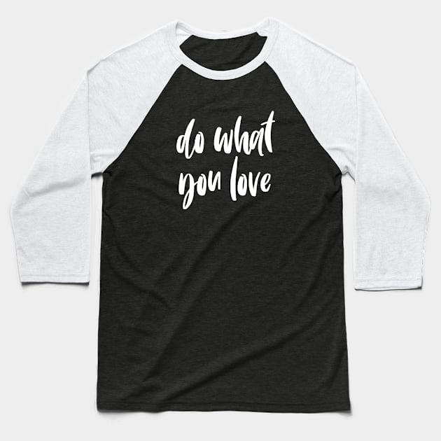 Do what you love Baseball T-Shirt by LemonBox